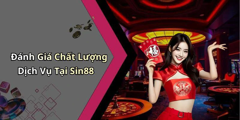Đánh Giá Chất Lượng Dịch Vụ Tại Sin88