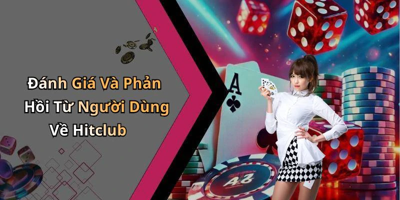 Đánh Giá Và Phản Hồi Từ Người Dùng Về Hitclub