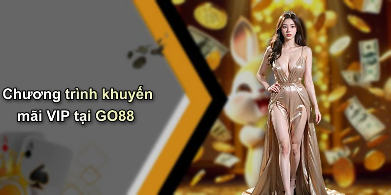 Chương trình khuyến mãi VIP tại GO88